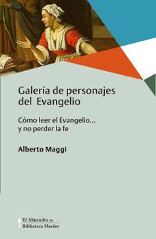 galeria de personajes del evangelio: como leer el evangelio... y no perder la fe-alberto maggi-9788425443626