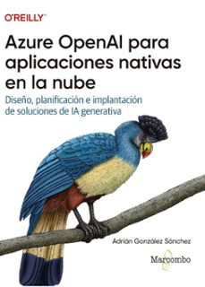 azure openai para aplicaciones nativas en la nube (ebook)-adrian gonzalez sanchez-9788426741226