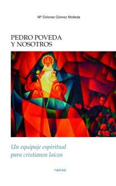 pedro poveda y nosotros: un equipaje espiritual para cristianos laicos-mª dolores gomez molleda-9788427724426