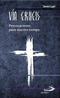 via crucis: provocaciones para nuestro tiempo-9788428535526