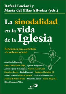 la sinodalidad en la vida de la iglesia. reflexiones para contrib uir a la reforma eclesial-rafael luciani-maria del pilar silveira-9788428556026