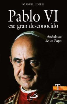 pablo vi, ese gran desconocido (ebook)-manuel robles freire-9788428563826
