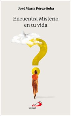 encuentra misterio en tu vida-jose maria perez soba-9788428573726