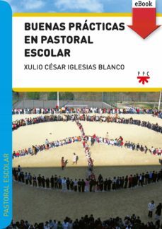 buenas practicas en pastoral escolar (ebook)-xulio cesar iglesias blanco-9788428830126