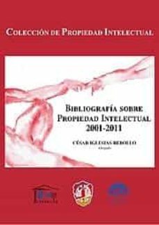 bibliografia sobre propiedad intelectual 2001-2011-cesar iglesias rebollo-9788429017526