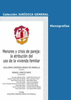 menores y crisis de pareja:la atribucion del uso de la vivienda familiar-aurora lopez azcona-9788429019926