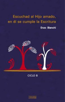 escuchad al hijo amado, en el se cumple la escritura. ciclo b-enzo bianchi-9788430117826