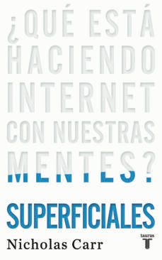 superficiales: ¿que esta haciendo internet con nuestras mentes?-9788430608126