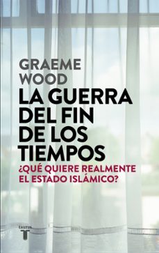 la guerra del fin de los tiempos-graeme wood-9788430618026