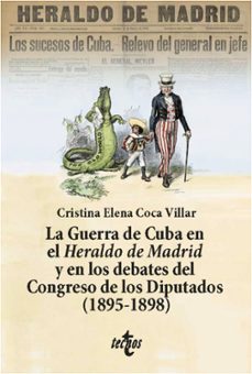 la guerra de cuba en el heraldo de madrid y en los debates del co ngreso de los diputados (1895-1898)-cristina coca villar-9788430992126