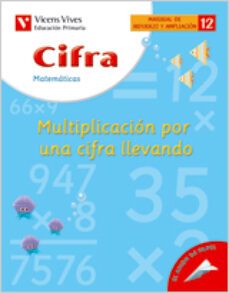 12. cifra multiplicacion por una cifra llevando (educacion primar ia, matematicas, material de refuerzo y ampliacion)-9788431680626
