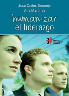 humanizar el liderazgo-jose carlos bermejo-ana martinez-9788433026026
