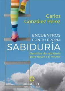 encuentros con tu propia sabiduria: semillas de sabiduria para na cer a ti mismo-9788433030726