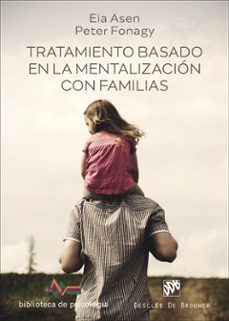 tratamiento basado en la mentalizacion con familias-eia asen-peter fonagy-9788433032126