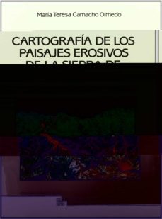 cartografia de los paisajes erosivos de la sierra de la contravie sa (provincias-maria teresa camacho olmedo-9788433821126