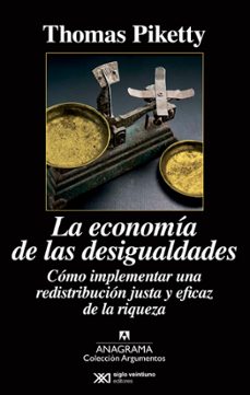 la economia de las desigualdades: como implementar una redistribucion justa y eficaz de la riqueza-thomas piketty-9788433963826