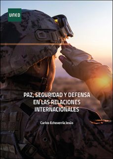paz, seguridad y defensa en las relaciones internacionales-carlos echevarria jesus-9788436279726