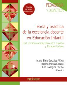 teoria y practica de la excelencia docente en educacion infantil: una mirada compartida entre españa y estados unidos-9788436845426