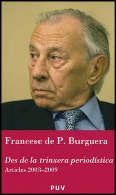 des de la trinxera periodistica. articles 2003-2009-francesc de paula burguera-9788437077826