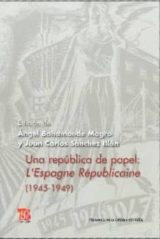 una republica de papel: l espagne republicaine (1945-1949)-9788437506326
