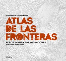atlas de las fronteras-bruno tertrais-delphine papin-9788437643526