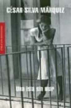 una isla sin mar-cesar silva-9788439721826
