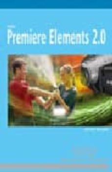 premiere elements 2.0 (medios digitales y creatividad)-anthony bolante-9788441520226