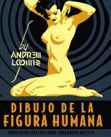 dibujo de la figura humana: principios basicos para cualquier artista-andrew loomis-9788441542426