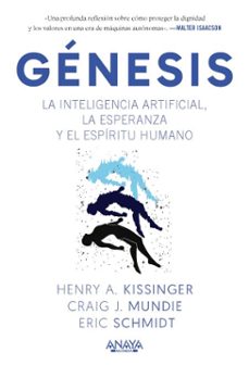 genesis. la inteligencia artificial, la esperanza y el espiritu humano (ebook)-henry a. kissinger-eric schmidt-craig mundie-9788441552326