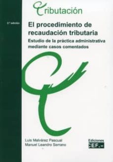 procedimiento de recaudacion tributaria  (2ª ed.)-luis malvaez pascual-9788445416426