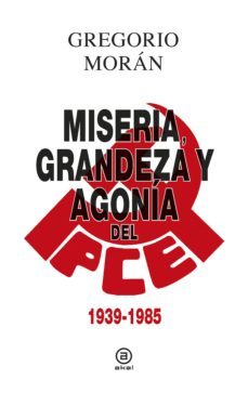 grandeza, miseria y agonia del pce (ebook)-gregorio moran-9788446043126