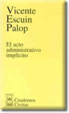 el acto administrativo implicito-vicente escuin palop-9788447013326