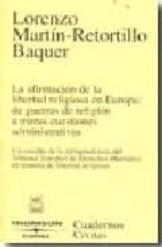 afirmacion de la libertad religiosa en europa: de guerra de relig ion a meras cuestiones administrativas-9788447027026