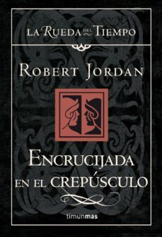 encrucijada en el crepusculo (saga la rueda del tiempo 16)-robert jordan-9788448034726