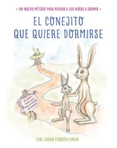 el conejito que quiere dormirse: un nuevo metodo para ayudar a los niños a dormir-9788448845926