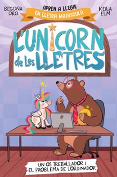 l'unicorn de les lletres 2 - un os treballador i el problema de l'ordinador (ebook)-begoña oro-9788448869526