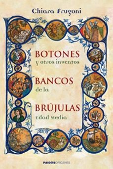 botones, bancos, brujulas y otros inventos de la edad media-chiara frugoni-9788449321726