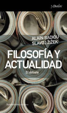 filosofia y actualidad: el debate-slavoj zizek-alain badiou-9788461090426