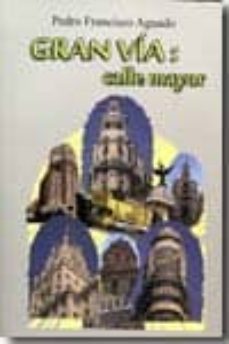 gran via: calle mayor-pedro francisco aguado-9788461438426