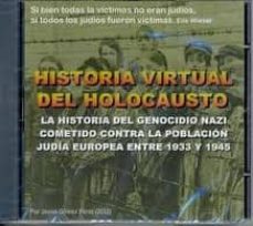 historia virtual del holocausto(c.d.) la historia del genocidio n azi cometido contra la poblacion judia europea entre 1933 y 1945-francisco javier gomez perez-9788461447626
