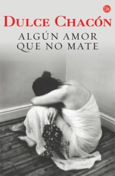algun amor que no mate-dulce chacon-9788466317726