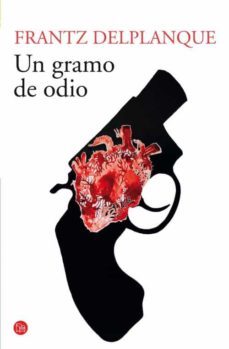 un gramo de odio-franz delplanque-9788466328326
