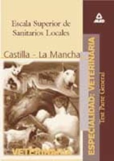 escala superior de sanitarios locales, especialidad veterinaria:c omunidad autonoma de castilla la mancha (test de la parte general)-luis del castillo torres-9788466501026