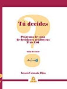 tu decides: programa de toma de decisiones academicas para 3º de eso. guia del tutor-9788466595926