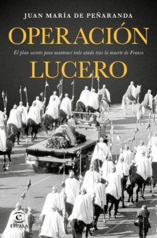 operacion lucero: el plan secreto para mantener todo atado tras la muerte de franco-9788467049626