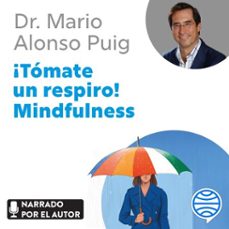 ¡tómate un respiro! mindfulness-mario alonso puig-9788467056426