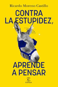 contra la estupidez, aprende a pensar-ricardo moreno castillo-9788467066326