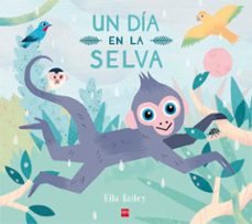 un dia en la selva-ella bailey-9788467593426