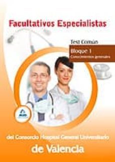 facultativos especialistas del consorcio hospital general univers itario  de valencia. test comun.bloque 1. conocimientos generales-9788467690026