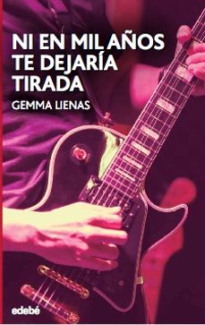 ni en mil años te dejaria tirada-gemma lienas masset-9788468350226